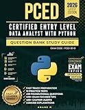 PCED – CERTIFIED ENTRY-LEVEL DATA ANALYST WITH PYTHON | QUESTION BANK STUDY GUIDE | FAST TRACK PREPARATION | 10 PRACTICE TESTS | 450 FOUNDATIONAL QUESTIONS | 400+ EXAM-FOCUSED TIPS 400+ CAUTION ALERT