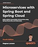 Microservices with Spring Boot and Spring Cloud: Build resilient and scalable microservices using Spring Cloud, Istio, and Kubernetes