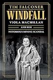 Windfall: Viola MacMillan and Her Notorious Mining Scandal