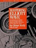 Mastering Elliott Wave: Presenting the Neely Method: The First Scientific, Objective Approach to Market Forecasting with the Elliott Wave Theory (version 2)