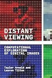 Distant Viewing: Computational Exploration of Digital Images