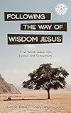 Following the Way of Wisdom Jesus: A 12-Week Guide into Peace and Subversion