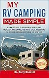 My RV Camping Made Simple: Beginner’s Guide to Boondocking, Performing Preventive Maintenance, and Travel Cheap While Living the Outdoor Freedom Lifestyle on the Open Road
