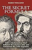 The Secret Formula: How a Mathematical Duel Inflamed Renaissance Italy and Uncovered the Cubic Equation