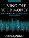 Living Off Your Money: The Modern Mechanics of Investing During Retirement with Stock and Bonds