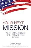 Your Next Mission: A Personal Branding Guide for the Military-to-Civilian Transition.