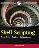 Shell Scripting: Expert Recipes for Linux, Bash, and more