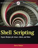 Shell Scripting: Expert Recipes for Linux, Bash, and more
