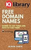Free Domain Names: Where to Get Them and How to Use Them (Wordpreneur Series)
