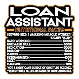 Loan Assistant Vinyl Decal Sticker – Nutritional Facts Quote for Laptops, Water Bottles, Cars, Bumpers, Toolboxes – Gift for Coworker, Office, Birthday, Christmas – Waterproof Vinyl, Easy Peel
