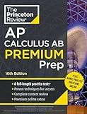 Princeton Review AP Calculus AB Premium Prep, 10th Edition: 8 Practice Tests + Complete Content Review + Strategies & Techniques (2024) (College Test Preparation)