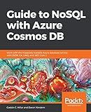 Guide to NoSQL with Azure Cosmos DB: Work with the massively scalable Azure database service with JSON, C#, LINQ, and .NET Core 2