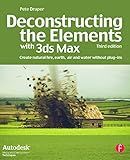 Deconstructing the Elements with 3ds Max: Create Natural Fire, Earth, Air and Water without Plug-ins