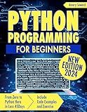 Python Programming For Beginners: Crack the Code to Success, From Zero to Python Hero in Less 45 Days! Include Code Examples and Exercise | New Edition 2024