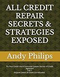 ALL CREDIT REPAIR SECRETS & STRATEGIES EXPOSED: Fix Your Credit Like A Consumer Lawyer-Secrets of Credit Agencies!