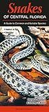 Snakes of Central Florida: A Guide to Common & Notable Species (Quick Reference Guides)