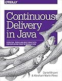 Continuous Delivery in Java: Essential Tools and Best Practices for Deploying Code to Production