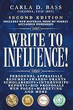 Write to Influence!: Personnel Appraisals, Resumes, Awards, Grants, Scholarships, Internships, Reports, Bid Proposals, Web Pages, Marketing, and More