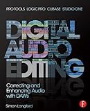 Digital Audio Editing: Correcting and Enhancing Audio in Pro Tools, Logic Pro, Cubase, and Studio One