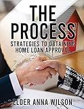 The Process: Strategies to Obtaining Home Loan Approval