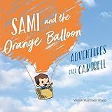 Sami and the Orange Balloon: Adventures Over Campbell