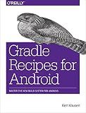 Gradle Recipes for Android: Master the New Build System for Android