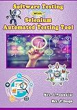 Software Testing with Selenium Automated Testing Tool: Selenium Book For Beginners