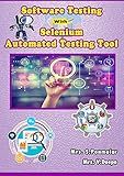 Software Testing with Selenium Automated Testing Tool: Selenium Book For Beginners