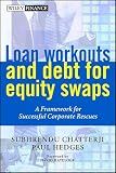 Loan Workouts and Debt for Equity Swaps: A Framework for Successful Corporate Rescues (Wiley Finance)