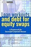 Loan Workouts and Debt for Equity Swaps: A Framework for Successful Corporate Rescues (Wiley Finance)