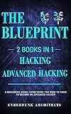 Hacking & Advanced Hacking: 2 BOOKS IN 1: THE BLUEPRINT: Everything You Need To Know For Hacking!