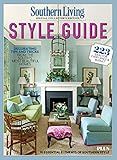 SOUTHERN LIVING Style Guide: Decorating Tips and Tricks from the South's Most Beautiful Homes