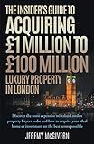 The Insider's Guide To Acquiring £1m‐ £100m Luxury Property In London