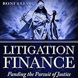 Litigation Finance: Funding the Pursuit of Justice, Lawsuit Funding, Legal Funding