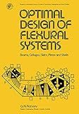 Optimal Design of Flexural Systems: Beams, Grillages, Slabs, Plates and Shells (Pergamon international library of science, technology, engineering, and social studies)