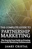 The Complete Guide to Partnership Marketing: How to Create Successful Marketing Collaborations