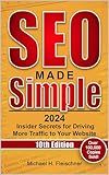SEO Made Simple 2024 (10th Edition): Insider Secrets for Driving More Traffic to Your Website