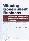 Winning Government Business: Gaining the Competitive Advantage with Effective Proposals