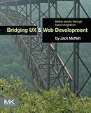 Bridging UX and Web Development: Better Results through Team Integration