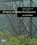 Bridging UX and Web Development: Better Results through Team Integration