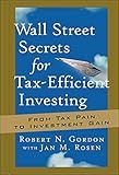 Wall Street Secrets for Tax-Efficient Investing: From Tax Pain to Investment Gain
