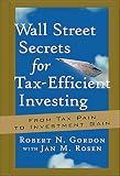 Wall Street Secrets for Tax-Efficient Investing: From Tax Pain to Investment Gain
