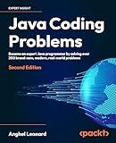 Java Coding Problems: Become an expert Java programmer by solving over 250 brand-new, modern, real-world problems