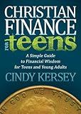 Christian Finance for Teens: A Simple Guide to Financial Wisdom for Teens and Young Adults (Faith)
