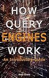 How Query Engines Work: An Introductory Guide
