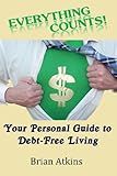 Everything Counts! Your Personal Guide to Debt Free Living