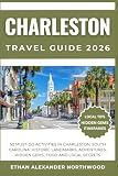 CHARLESTON BUCKET LIST: 50 Must-Do Activities in Charleston, South Carolina: Historic Landmarks, Adventures, Hidden Gems, Food and Local Secrets (Elite Travel Guides Collection)