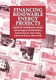 Financing Renewable Energy Projects: A guide for development workers