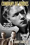 Company of Heroes: My Life as an Actor in the John Ford Stock Company