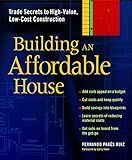 Building an Affordable House: Trade Secrets to High-Value, Low-Cost Construction